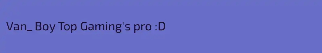 Van_ Boy Top Gaming's pro :D